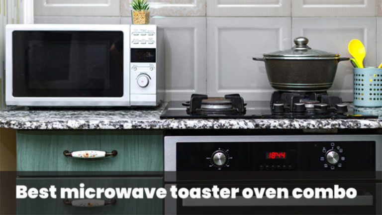 Top 5 Best Microwave Toaster Oven Combo For A Stylish Kitchen