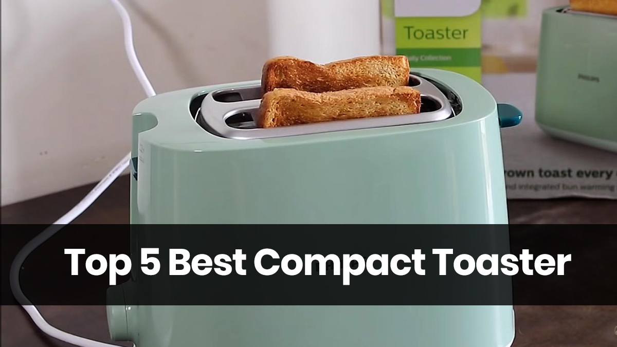 Top 5 Best Compact Toaster for all your Toasting Needs in 2020