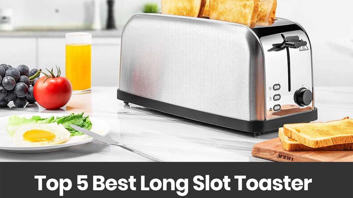 Top 5 Best Long Slot Toaster For Limitless Heavy-duty Toasting